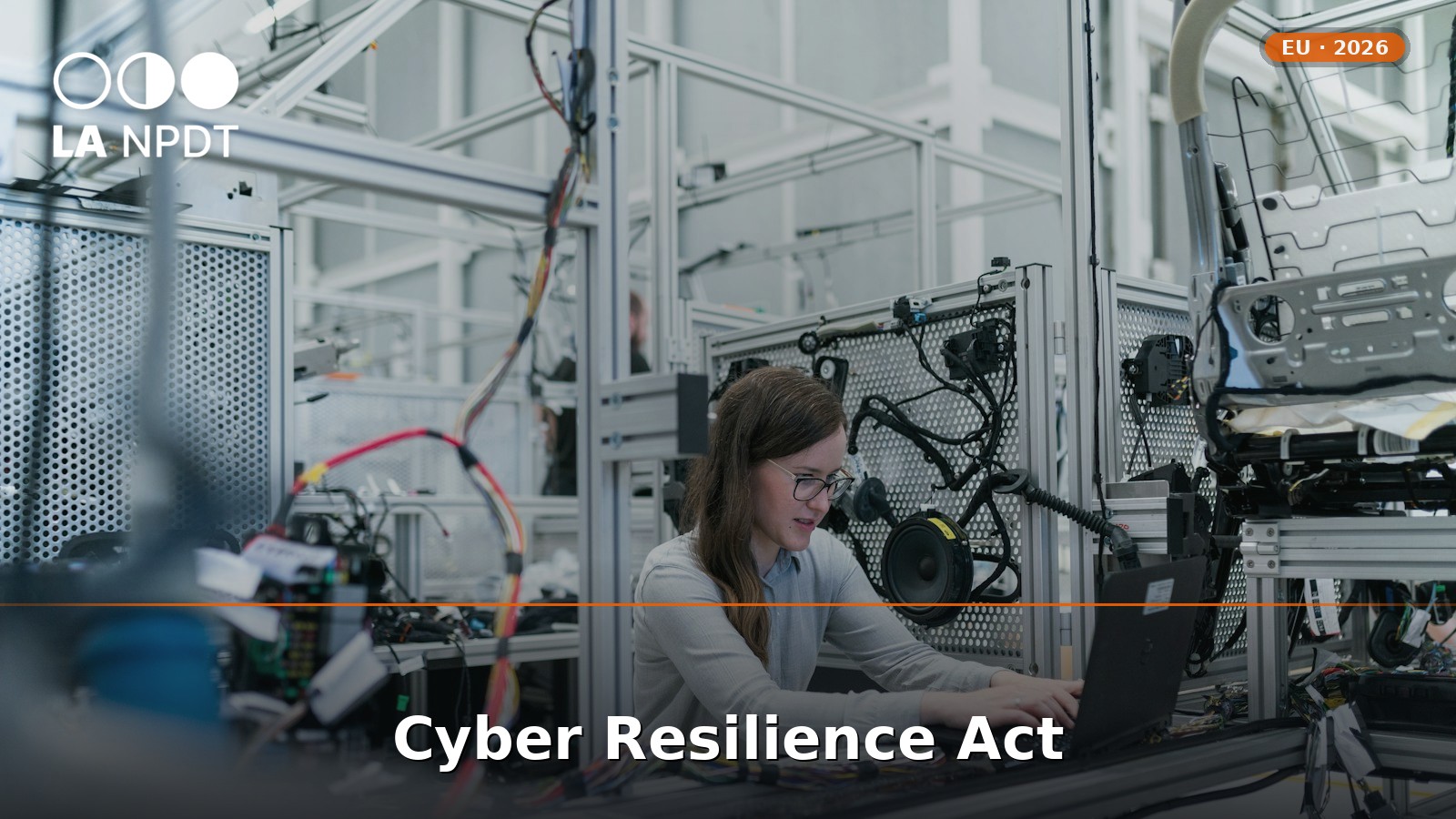 EU Cyber Resilience Act 2026: What Connected Hardware Founders Should Build Into the Prototype Now