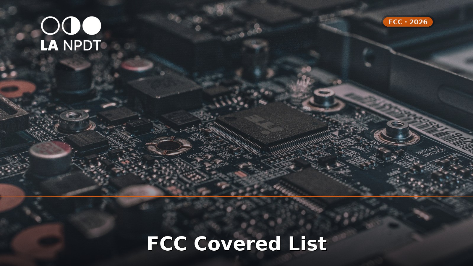 FCC Covered List 2026: Logic-Bearing Components Hardware Founders Must Check Before the Next Prototype