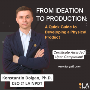 From Ideation to Production - A Quick Guide to Developing a Physical Product - Training Course by LA NPDT